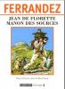 Ferrandez : Jean de Florette, Manon des sources d'après "L'eau des collines" de Marcel Pagnol
