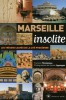 Marseille insolite 2015 : Les trésors cachés de la cité phocéenne