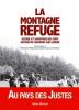 La montagne refuge. Accueil et sauvetage des Juifs autour du Chambon-sur-Lignon