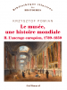 Pomian : Le musée, une histoire mondiale II : L'ancrage européen 1789-1850