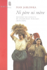 Jablonka : Ni père ni mère. Histoire des enfants de l'assistance publique (1874-1939)