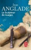 Anglade : Le sculpteur des nuages (Région Auvergne)