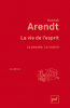 Arendt : La vie de l'esprit : La pensée. Le vouloir