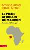 Glaser et Airault : Le piège africain de Macron : du continent à l'Hexagone