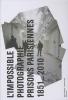 L'impossible photographie. Prisons parisiennes 1851-2010