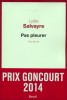 Salvayre : Pas pleurer (Goncourt 2014)
