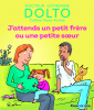 Dolto-Tolitch : J'attends un petit frère ou une petite sœur (nouv.éd.)