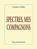 Delbo : Spectres, mes compagnon (2e éd.)