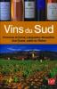 Vins du Sud - Vallée du Rhône, Sud-Ouest, Languedoc-Roussillon, Provence et Corse