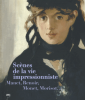 Szènes de la vie impressionnistes. Manet, Renoir, Monet, Morisot...