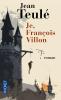 Teulé : Je, François Villon