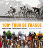 100e Tour de France. Anecdotes et histoires vécues