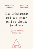 Perrot & Tamzali : La tristesse est un mur entre deux jardins : Algérie, France, féminisme