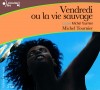 Tournier : Vendredi ou la vie sauvage ( Lu par l'auteur . 2 CD audio)