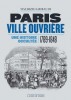 Paris. Ville ouvrière. Une histoire occultée 1789-1848