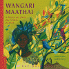 Wangari Maathai - La femme qui plante des millions d'arbres