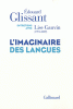 Glissant : L'imaginaire des langues. Entretiens avec Lise Gauvin (1991-2009)