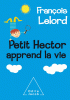 Lelord : Petit Hector apprend la vie