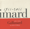 Gallimard 1911-2011. Un siècle d'édition