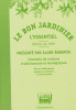 Le bon jardinier - L'essentiel - édition 1920 (présenté par Alain Baraton)