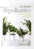 Boixière & Chaudet : Les plantes dépolluantes