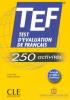 TEF. Test d'évaluation de Français - avec 250 activités - livret de corrigés à l'intérieur